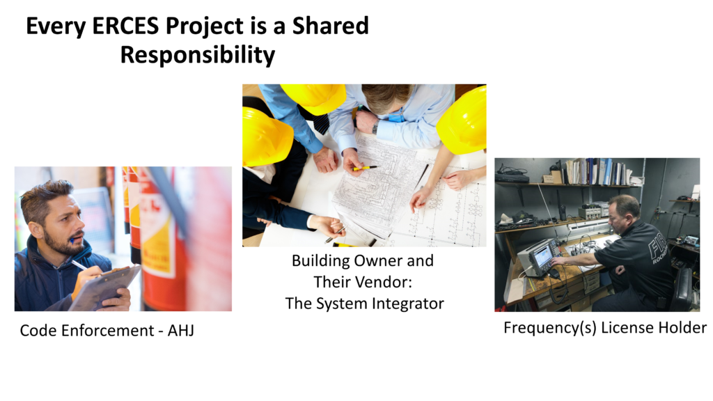 ERCES is a shared responsibility among the AHJ, the frequency license holder, and the system integrator