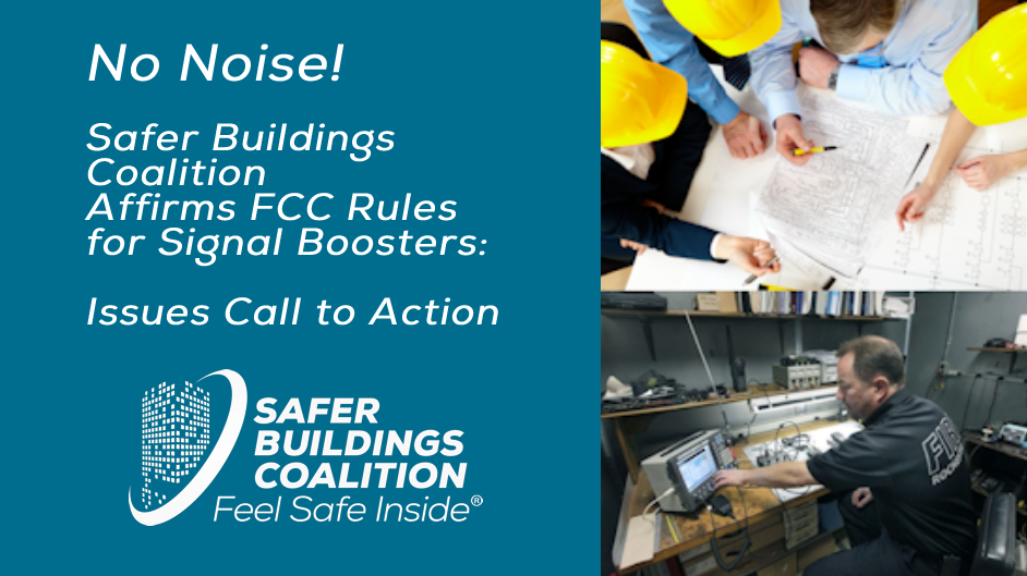 No Noise! Safer Buildings Coalition affirms FCC rules for signal boosters and issues a call to action.