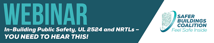 In-Building Public Safety, UL 2524 and NRTLs – You Need to Hear This!